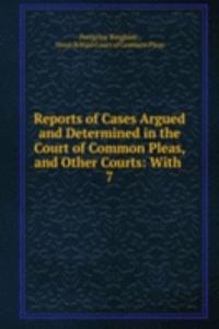 Reports of Cases Argued and Determined in the Court of Common Pleas, and Other Courts: With .