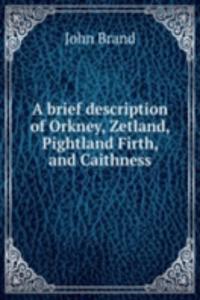 brief description of Orkney, Zetland, Pightland Firth, and Caithness