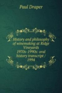 History and philosophy of winemaking at Ridge Vineyards 1970s-1990s: oral history transcript / 1994