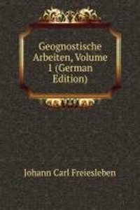 Geognostische Arbeiten, Volume 1 (German Edition)