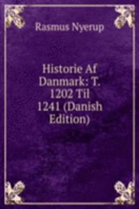 Historie Af Danmark: T. 1202 Til 1241 (Danish Edition)