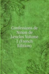 Confessions de Ninon de Lenclos Volume 1 (French Edition)