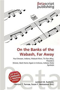 On the Banks of the Wabash, Far Away