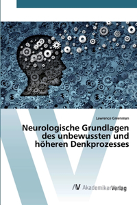 Neurologische Grundlagen des unbewussten und höheren Denkprozesses