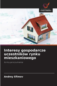 Interesy gospodarcze uczestników rynku mieszkaniowego