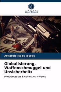 Globalisierung, Waffenschmuggel und Unsicherheit