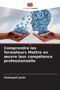 Comprendre les formateurs Mettre en oeuvre leur compétence professionnelle