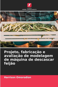 Projeto, fabricação e avaliação de modelagem de máquina de descascar feijão