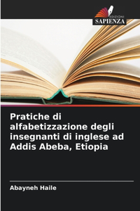 Pratiche di alfabetizzazione degli insegnanti di inglese ad Addis Abeba, Etiopia
