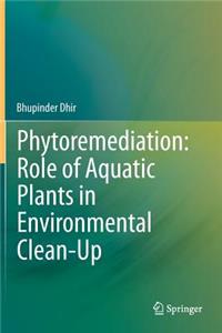 Phytoremediation: Role of Aquatic Plants in Environmental Clean-Up