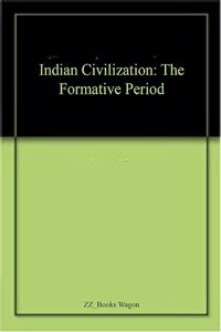 Indian Civilization: The Formative Period