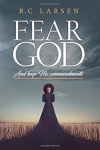 Fear God: And Keep His Commandments