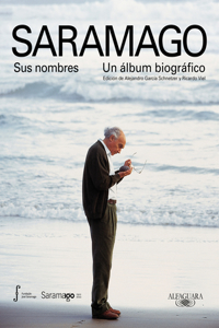 Saramago. Sus Nombres: Un Álbum Biográfico / Saramago. His Names