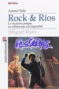 Rock & Rios: Lo hicieron porque no sabian que era imposible (Coleccion Elepe) (Spanish Edition)