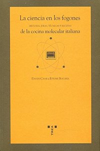 La ciencia en los fogones. Historia, tecnicas y recetas de la cocina molecular italiana