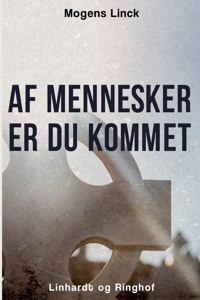 Af mennesker er du kommet