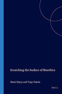Scratching the Surface of Bioethics (Value Inquiry Book Series)