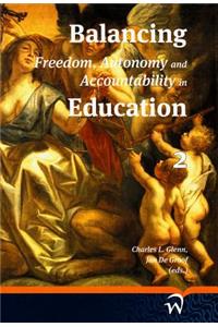 Balancing Freedom, Autonomy and Accountability in Education Volume 2
