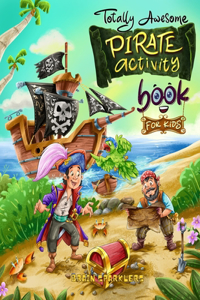 Totally Awesome Pirate Activity Book for Kids