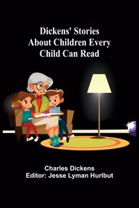 Dickens' Stories About Children Every Child Can Read