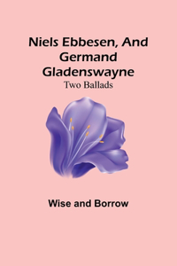 Niels Ebbesen, and Germand Gladenswayne