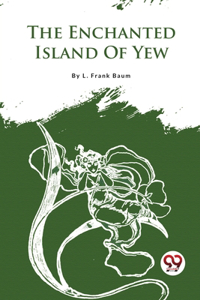 The Enchanted Island of Yew
