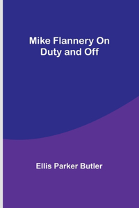Mike Flannery On Duty and Off