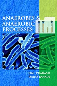 Anaerobes and Anaerobic Processes (Co-Published With CRC Press,UK)