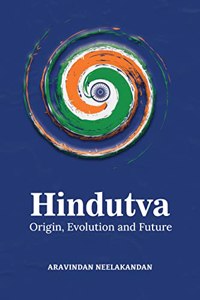 Hindutva : Origin Evolution and Future