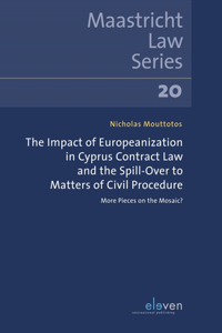 Impact of Europeanization in Cyprus Contract Law and the Spill-Over to Matters of Civil Procedure: More Pieces on the Mosaic? Volume 20