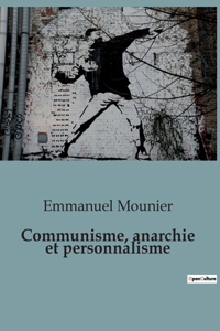 Communisme, anarchie et personnalisme