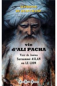 Vie d'Ali Pacha, Visir de Janina, Surnommé Aslan, Ou Le Lion