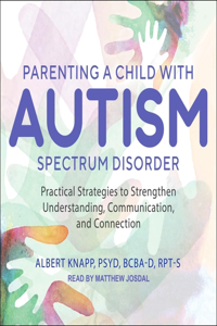 Parenting a Child with Autism Spectrum Disorder Lib/E