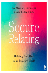 Secure Relating: Holding Your Own in an Insecure World