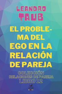 El problema del ego en la relación de pareja