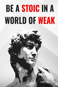 Be A Stoic in a World of Weak