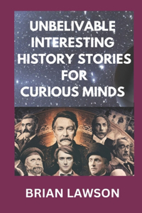 Unbelivable Interesting History Stories for Curious Minds