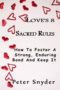 Love's 8 Sacred Rules: How To Foster A Strong, Enduring Bond And Keep It