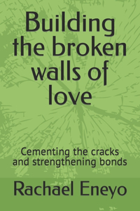 Building the broken walls of love