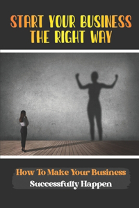 Start Your Business The Right Way