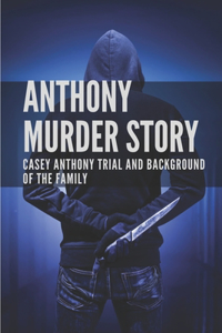 Anthony Murder Story