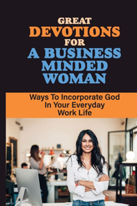 Great Devotions For A Business Minded Woman