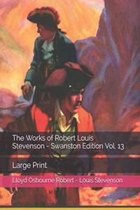 The Works of Robert Louis Stevenson - Swanston Edition Vol. 13
