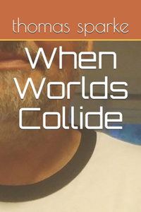 When Worlds Collide