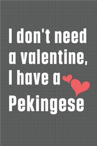 I don't need a valentine, I have a Pekingese