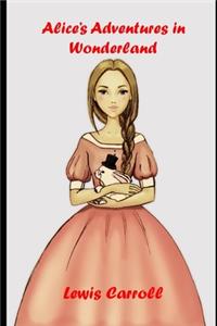 Alice in Wonderland (Annotated & Illustrated) Unabridged Children Book