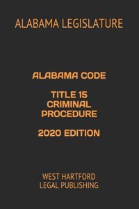 Alabama Code Title 15 Criminal Procedure 2020 Edition