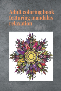 Adult coloring book featuring mandalas relaxation