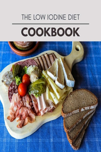 The Low Iodine Diet Cookbook