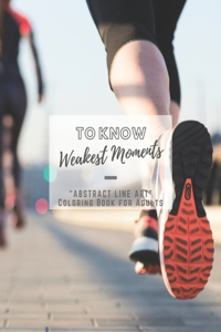 To Know Weakest Moments